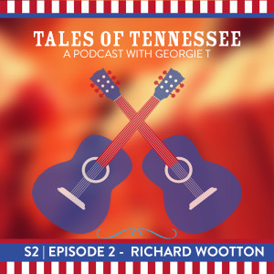 Tales of Tennessee S2 | E2 - RICHARD WOOTTON