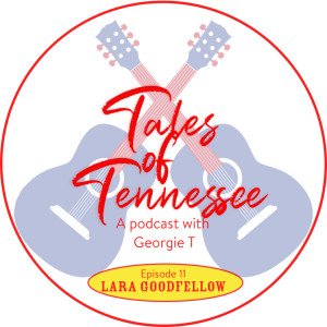 Tales of Tennessee Ep 11 - Lara Goodfellow
