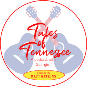 Tales of Tennessee Ep 10 - Matt Watkins