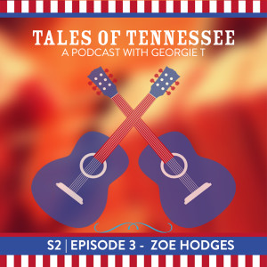 Tales Of Tennessee S2 | E3 - ZOE HODGES