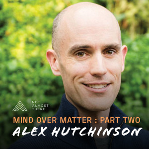 Mind over Matter with Alex Hutchinson : Part Two