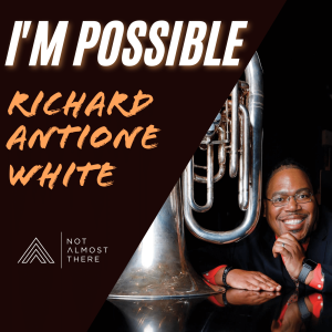 I‘m Possible with Richard Antione White