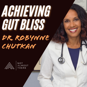 Achieving Gut Bliss with Dr. Robynne Chutkan