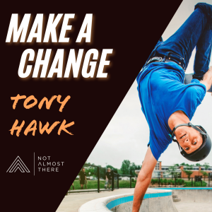 Make a Change with the Legend Tony Hawk