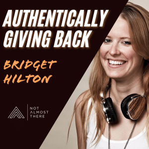 Authentically Giving Back with Bridget Hilton
