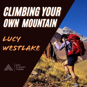 Climbing Your Own Mountain with World Record Holder Lucy Westlake