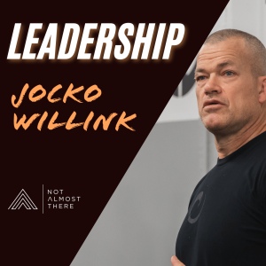 Leadership with Jocko Willink, Navy Seal Commander, Author and Entrepreneur