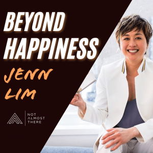Beyond Happiness with Jenn Lim