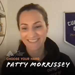 Choose Your Hard with Patty Morrissey