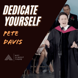 Dedicate Yourself with Pete Davis