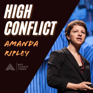 High Conflict with NY Times Best Selling Author and Journalist Amanda Ripley