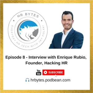 HR Bytes Episode 8: Jay Polaki in conversation with Enrique Rubio