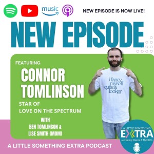 S3 E6: A Little Something Extra with Connor Tomlinson, Star of Love on the Spectrum