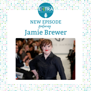 Episode 11: A Little Something Extra with Jamie Brewer