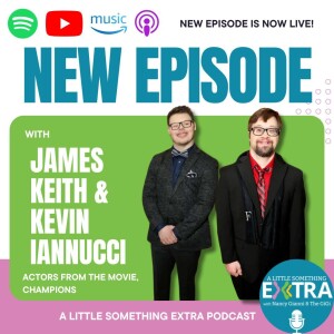 S3 E3: A Little Something Extra with Champion’s Actors, Kevin Iannucci and James Keith