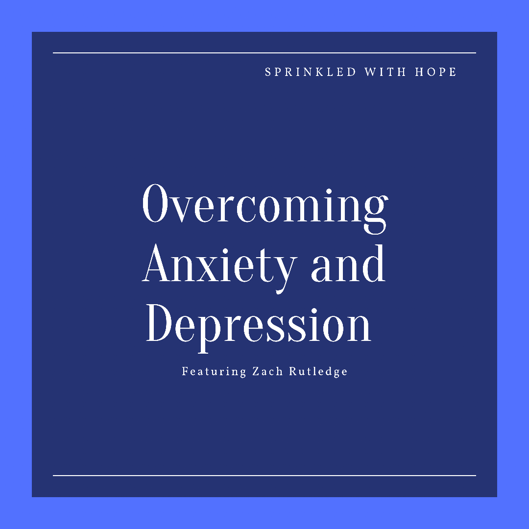 105- Coping with Anxiety and Depression with Zach Rutledge