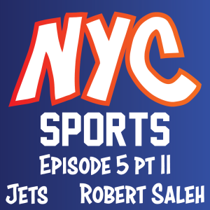 Episode 5 Part II - Jets sign HC Robert Saleh
