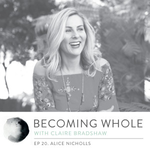 Ep #20 – Rising strong from adversity w/ Alice Nicholls