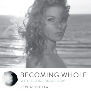 Ep #19 – Following the flame in your soul w/ Ashlee Law