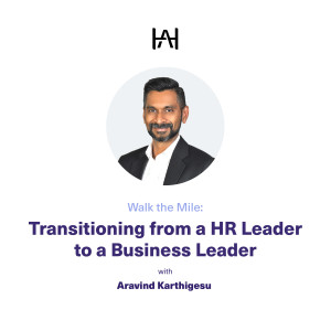 Walk the Mile: Transitioning from a HR Leader to a Business Leader