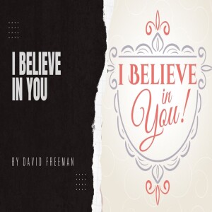 Is That Really In The Bible? 5-I Believe in You. By David Freeman