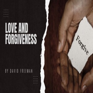 Is That Really In The Bible? 4-Love and Forgiveness. By David Freeman