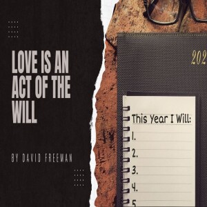 Is That Really In The Bible? 2-Love is an Act of the Will. By David Freeman