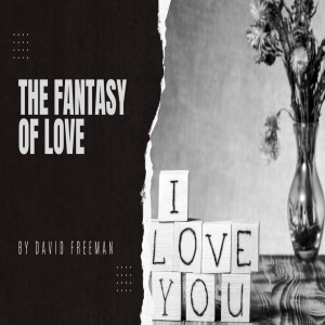 Is That Really In The Bible? 2-The Fantasy of Love. By David Freeman