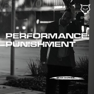 107: Performance Punishment