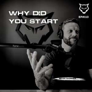 113: Why Did You Start?