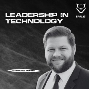 123: Leadership in Technology w/ Nathaniel Morris