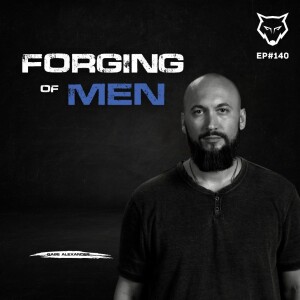 140: Forging of Men w/ Gabe Alexander