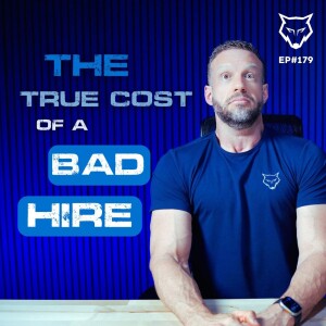 179: The Real Cost of a Bad Hire