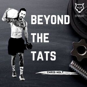 097: Beyond The Tats w/ Chris Holt
