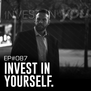 087: Invest in Yourself