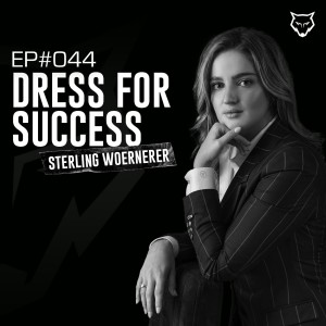 044: Dress for success w/ Sterling Woerner