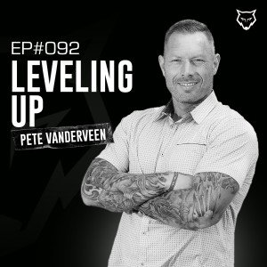 092: Leveling Up w/ Pete Vanderveen
