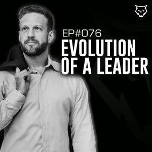 076: Evolution of a Leader