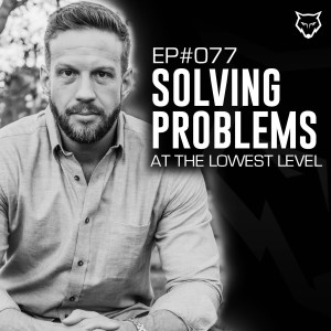 077: Solving Problems at The Lowest Level