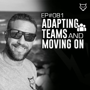 081: Adapting, Teams, and Moving On
