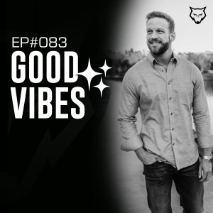 083: Good Vibes and What it Means
