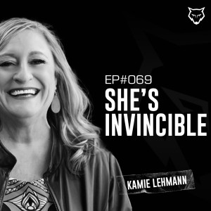 069: She’s Invincible w/ Kamie Lehmann