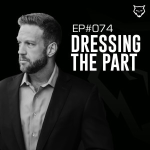 074: Dressing The Part