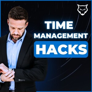 217: Work Smarter Not Harder. 3 Time Management Hacks You Need