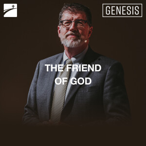 Genesis: The Friend Of God