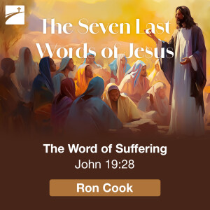 The Seven Last Words of Jesus: The Word of Suffering