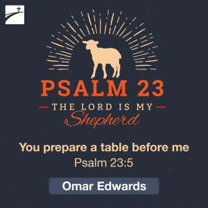 Psalm 23: You prepare a table before me