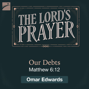 The Lord's Prayer: Our Debts