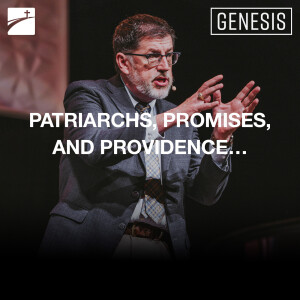 Genesis: Patriarchs, Promises, and Providence…