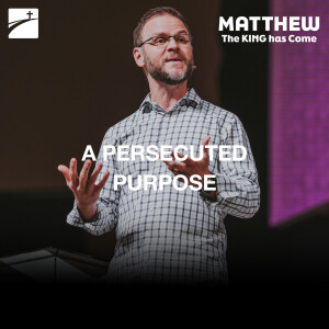 Matthew 5:10-16 - A Persecuted Purpose